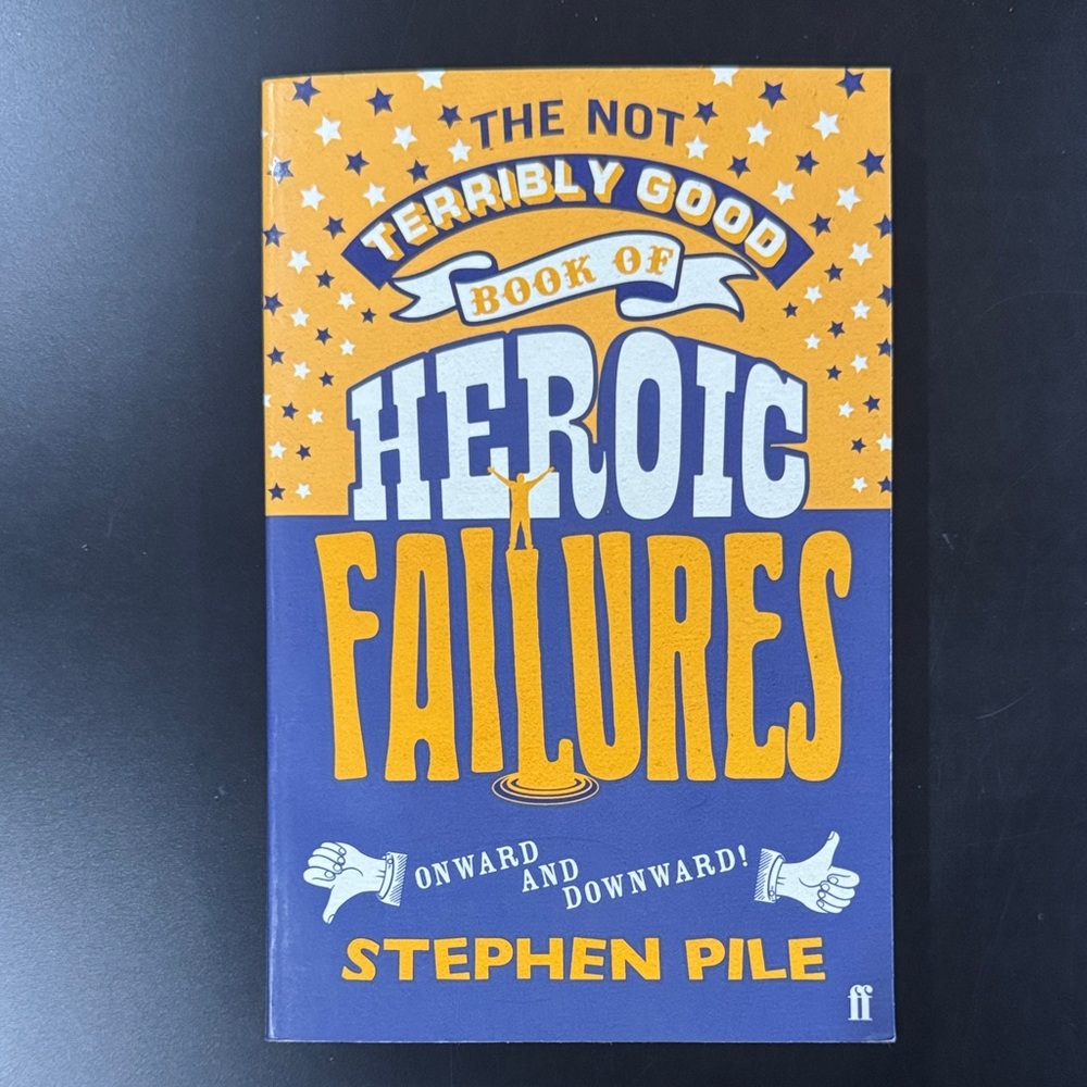 The Not Terribly Good Book of Heroic Failures by Stephen Pile - Softcover Book